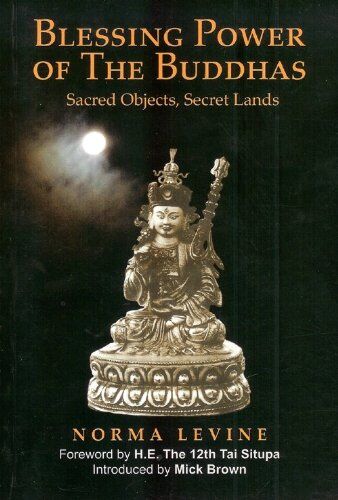 Blessing Power of the Buddhas: Sacred Objects, Secret Lands 1 blessing power of the buddha
