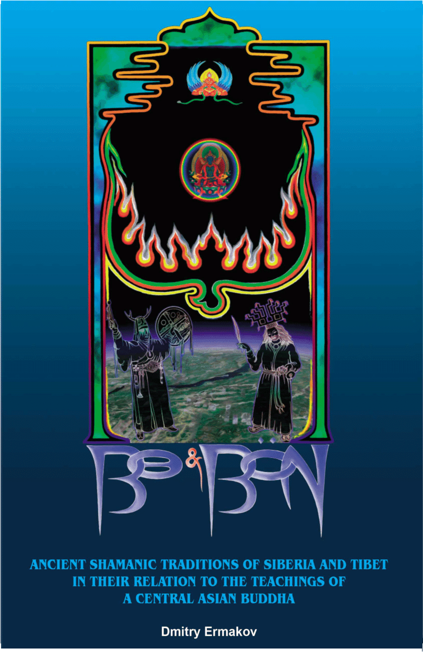 Bo and Bon: Ancient Shamanic Traditions of Siberia and Tibet of a Central Asian Buddha 1 Bo and Bon: Ancient Shamanic Traditions of Siberia and Tibet of a Central Asian Buddha