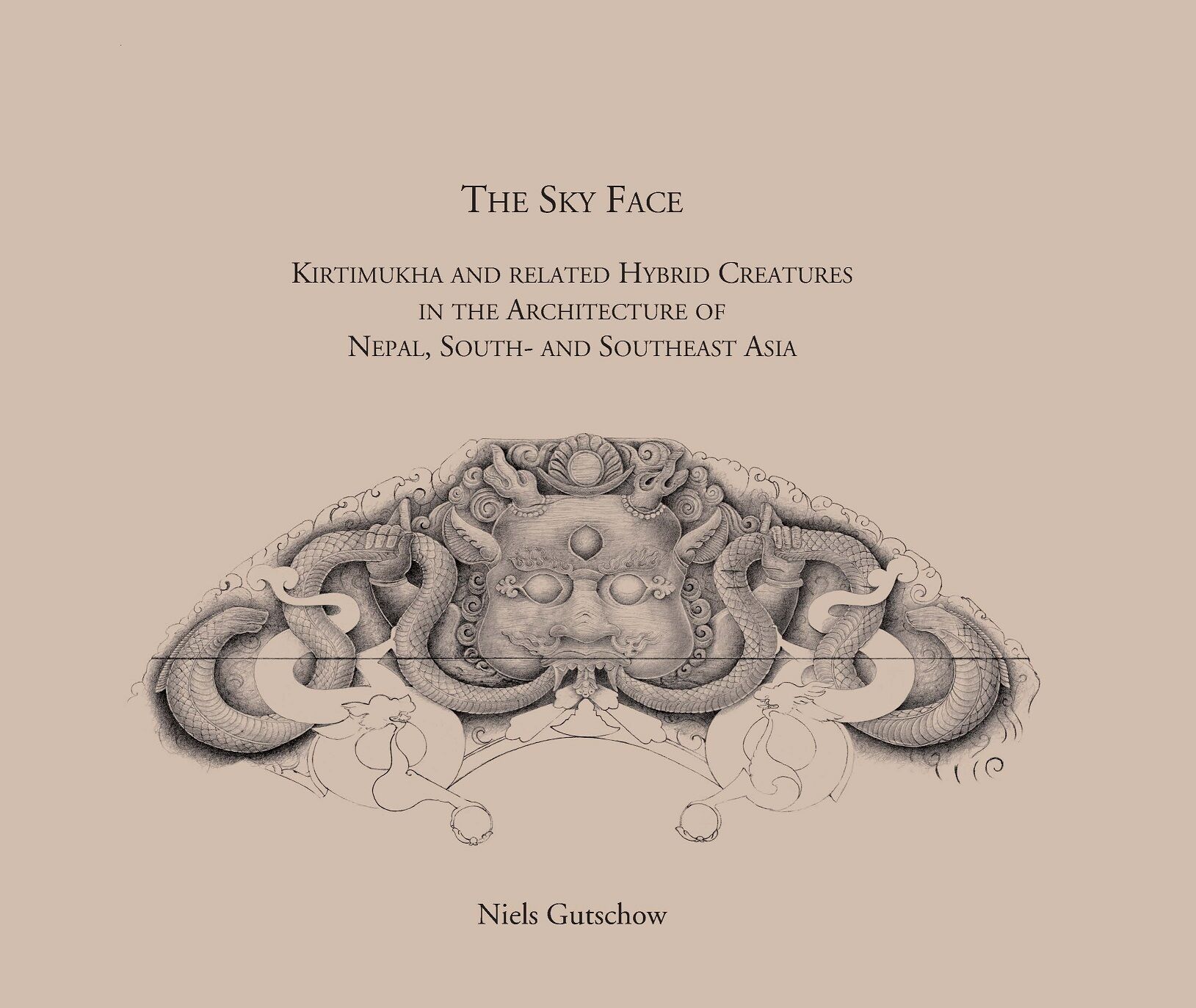 The Sky Face Kirtimukha and related Hybrid Creatures in the Architecture of Nepal South and Southeast Asia 1 The Sky Face Kirtimukha and related Hybrid Creatures in the Architecture of Nepal South and Southeast Asia