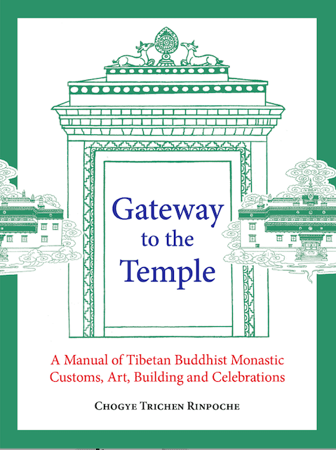 Gateway to the Temple : A Manual of Tibetan Buddhist Monastic Customs, Art, Building and Celebrations (Revised Ed.) 1 Gateway to the Temple