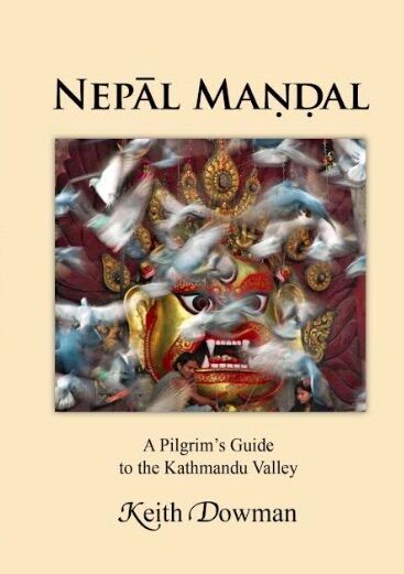 Nepal Mandal : A Pilgrim's Guide to the Kathmandu Valley 1 nepal mandal by Keith Dowman