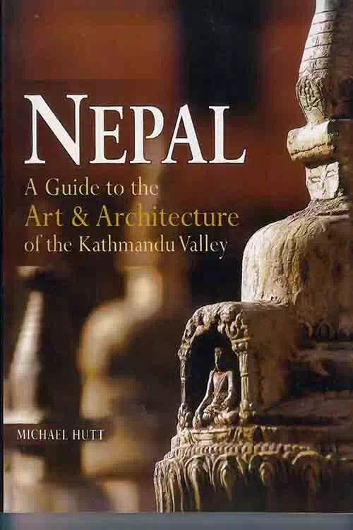 Nepal : A Guide To The Art And Architecture of the Kathmandu Valley 1 Nepal : A Guide To The Art And Architecture of the Kathmandu Valley